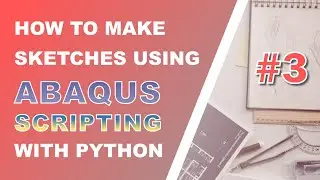 All you need about Abaqus sketches in Python scripts #3