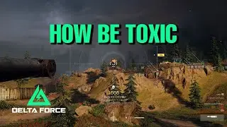how be toxic in trench lines map - delta force