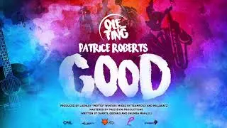 Patrice Roberts - Good (Ole Ting Riddim) 