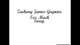 Zachary Gagnier - Too Much Swag (hot new single!)