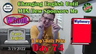 Changing English Until MTN Dew Sponsors Me (Wiplish Lesson 74: Whom)