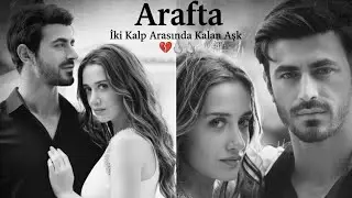 Arafta: İki Kalp Arasında Kalan Aşk ❤️‍🔥🌫️