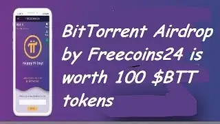 BitTorrent Airdrop by Freecoins24 is worth 100 $BTT tokens