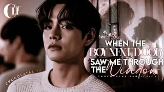 𝐊𝐓𝐇 | “When the Boy Next Door Saw Me Through the Window ” (BTS Taehyung OneShot FF) || CHOCOLATAE