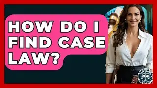 How Do I Find Case Law? - Law School Prep Hub