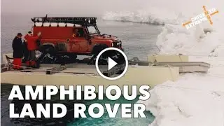 Amphibious Land Rovers and Sir Ranulph Fiennes