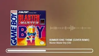 Blaster Master Boy (GB) OST - Bomber King Theme (REMIX)