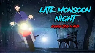 Late monsoon night 🔥 🔥 |hindi horror story |scary night |khooni Monday 🔥 🔥