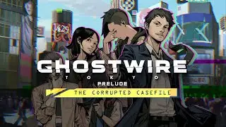 Ghostwire: Tokyo - Prelude [The Corrupted Casefile]  (Full Playthrough)