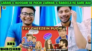 Jayzee Vlog | Laraib & Hussain Se Puchi Zarnab & Rabeeca Ke Fev Cheezein | Reacts By Indians |