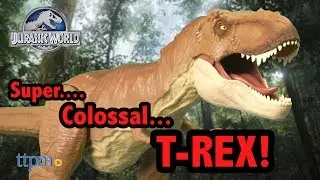 Jurassic World Super Colossal Tyrannosaurus Rex from Mattel