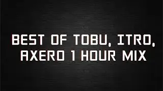 HoDL - League of Legends, Best of Tobu, Itro, Axero 1 Hour Mix