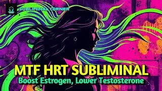 🎧 Complete MTF Hormone Therapy Subliminal | Reduce Testosterone & Increase Estradiol