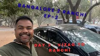 Bangalore To Ranchi Ep 2 | Day 2 - Vizag to Ranchi | Last Few Miles Feel Hard …. 