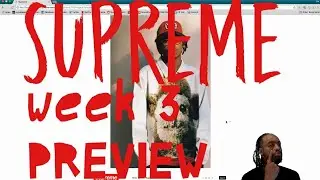 Supreme FW 18 Week 3 Preview | Is it worth your time!?