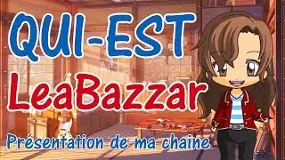 HS #6 : Pr&eacute;sentation de La chaine LeaBazzar ( version 2017 )