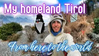 My homeland Tirol - From here to the world
