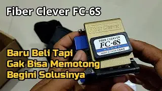 FIBER OPTIC CLEVER FC-6S  TIDAK BISA MEMOTONG BEGINI SOLUSINYA