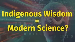 Indigenous Spirituality Meets Quantum Theory and Eastern Philosophy: Oneness & Timeless Wisdom