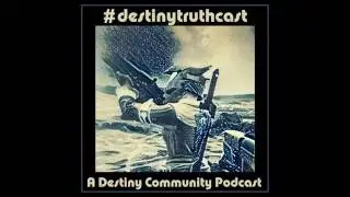 destinytruthcast Episode 24