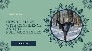 How to Align with Confidence and Joy &ndash; Full Moon in Leo
