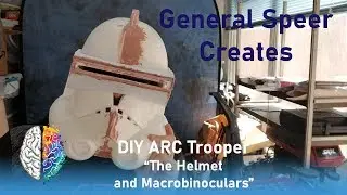 Custom ARC Trooper DIY Series Episode 2 - The Helmet and Macrobinocs!!!