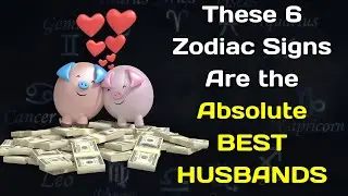 These 6  Zodiac Signs Are the Absolute BEST HUSBANDS
