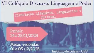 VI Col&oacute;quio Discurso, Linguagem e Poder | Dia 5 &mdash; 9&ordm; Painel