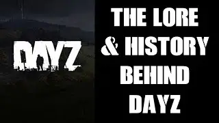 A Quick History & Look At The Lore Behind DayZ, Chernarus, The Civil War & The Infection Outbreak