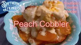 Peach Cobbler  Country Recipe  --  Fast and Easy Southern Country Recipe