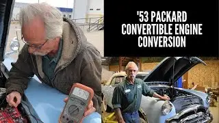 1953 Packard Convertible 6 Volt Positive Ground to 12 Volt Negative Ground Conversion