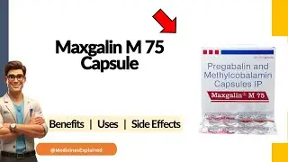 Maxgalin M 75 Capsule Uses, Side Effects & Dosage Explained!