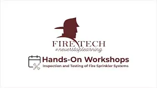 Fire Tech Hands-On Workshops : Inspection and Testing of Sprinkler Systems