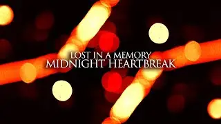 Midnight Heartbreak 💔 (Official Lyric Video) - Lost in a Memory