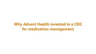 Why AdventHealth invested in a CDC for medication management