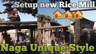 Setup new Rice Mill House🏠//Naga unique Style🏠🏠🏠🏠🏠🏠🏠🏠🏠🏠
