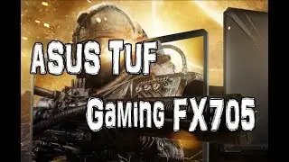 Обзор ноутбука ASUS TUF Gaming FX705