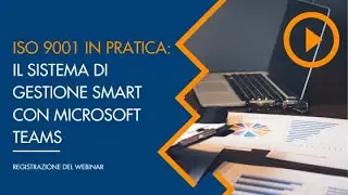 [Registrazione Webinar 1Marzo] ISO 9001 in pratica: il sistema di gestione SMART con Microsoft Teams