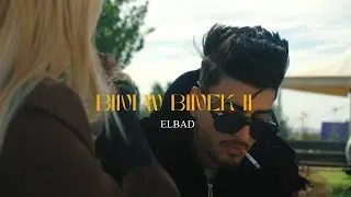 ELBAD - Bini w Bink II ( Officiel Music Vidéos )