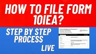 How to file form 10IEA? Step by Step Live