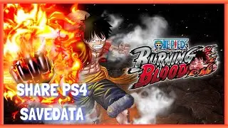 Share PS4 Savedata 100% Story, All Character One Piece Burning Blood | CUSA03651 &ndash; USA