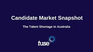 Candidate Market Snapshot -  The Talent Shortage in Australia July 2021