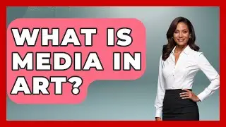 What Is Media In Art? - Art Across Cultures