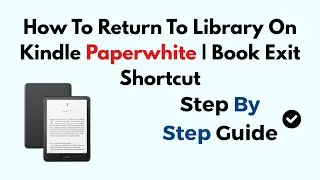 How To Return To Library On Kindle Paperwhite | Book Exit Shortcut
