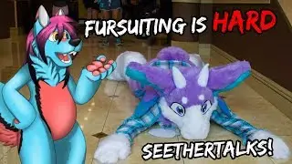 Fursuiting is Hard!!! (SeetherTalks #70)