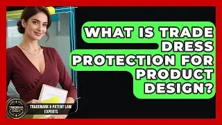 What Is Trade Dress Protection For Product Design? - Trademark and Patent Law Experts