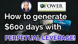 How to generate $600 days with Perpetual Leverage! - Power Lead System