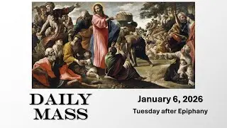 [5-Min Daily Mass with Sacred Art] January 6, Tuesday after Epiphany