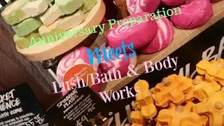 Anniversary Preparation meets Lush and Bath & Body Works