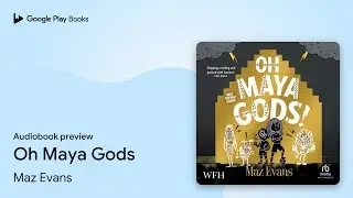 Oh Maya Gods by Maz Evans &middot; Audiobook preview